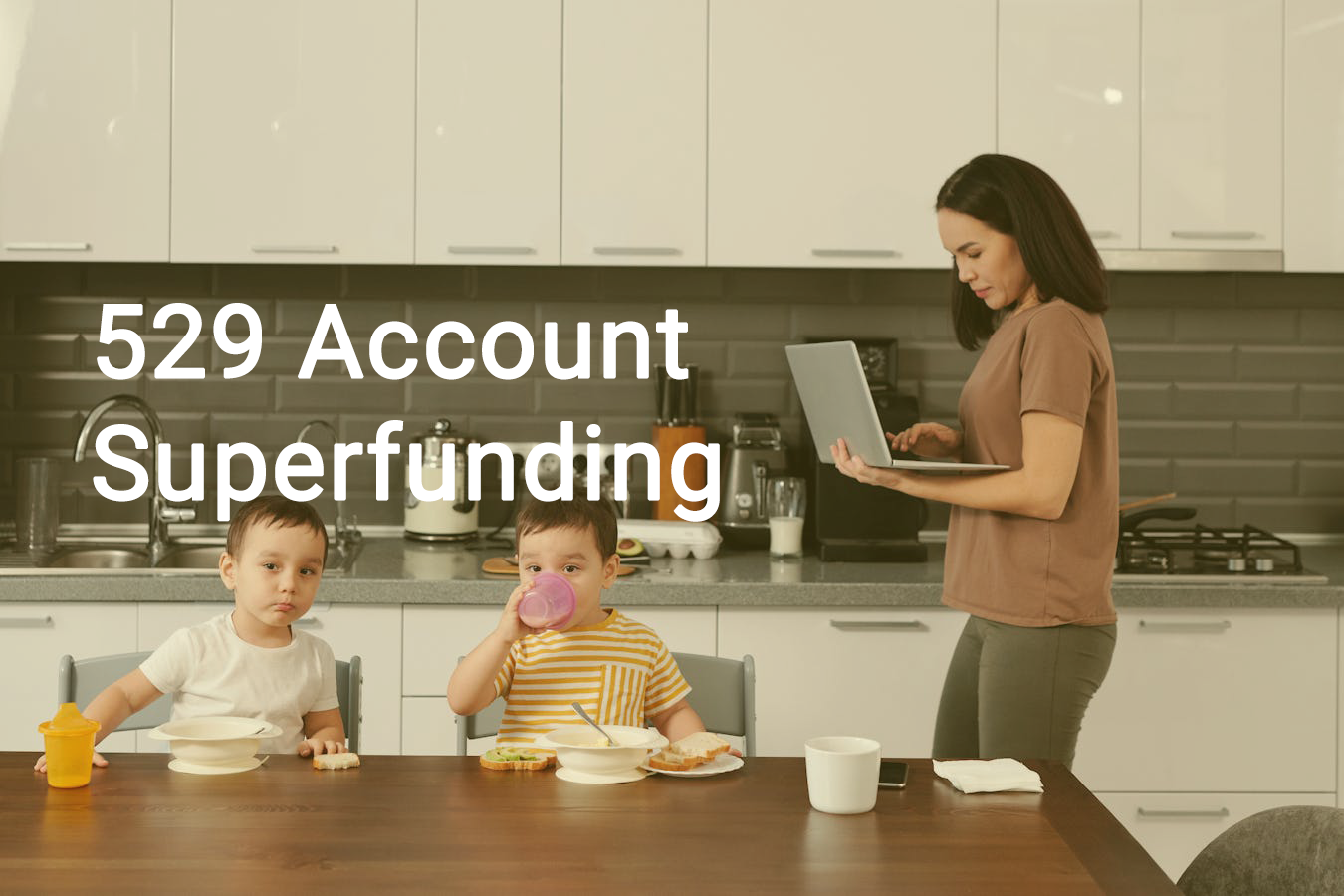 Your Practical Guide to 529 Account Superfunding: Key Elements to ...